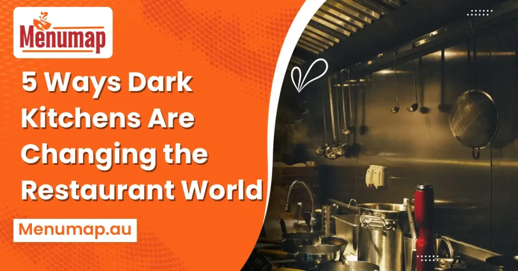 5 Ways Dark Kitchens Are Changing the Restaurant World