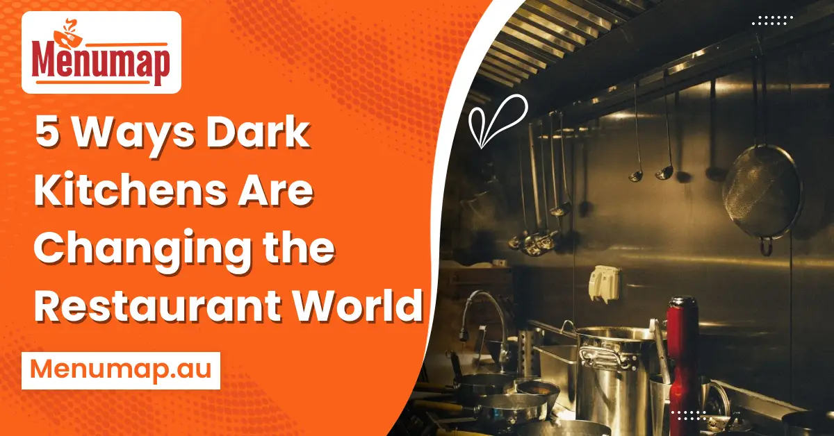 5 Ways Dark Kitchens Are Changing the Restaurant World
