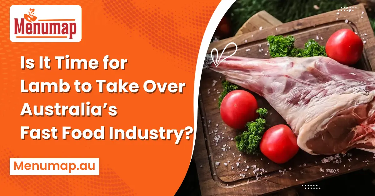Is It Time for Lamb to Take Over Australia’s Fast Food Industry